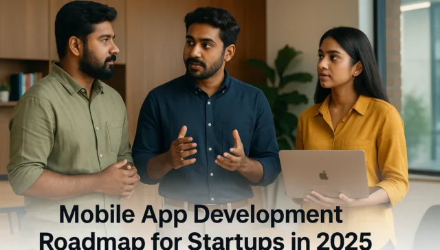 Mobile app development roadmap for startups in 2025